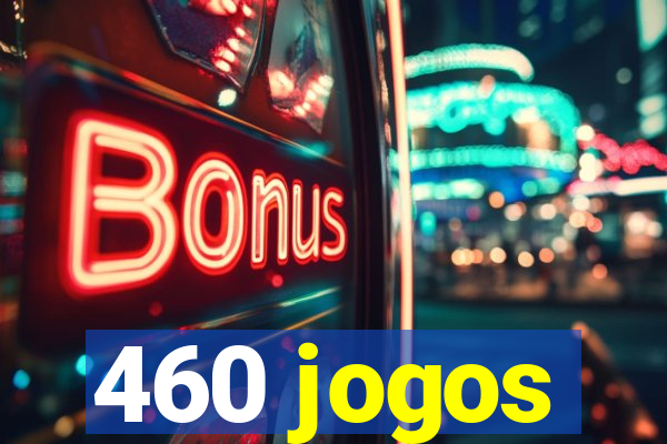 460 jogos